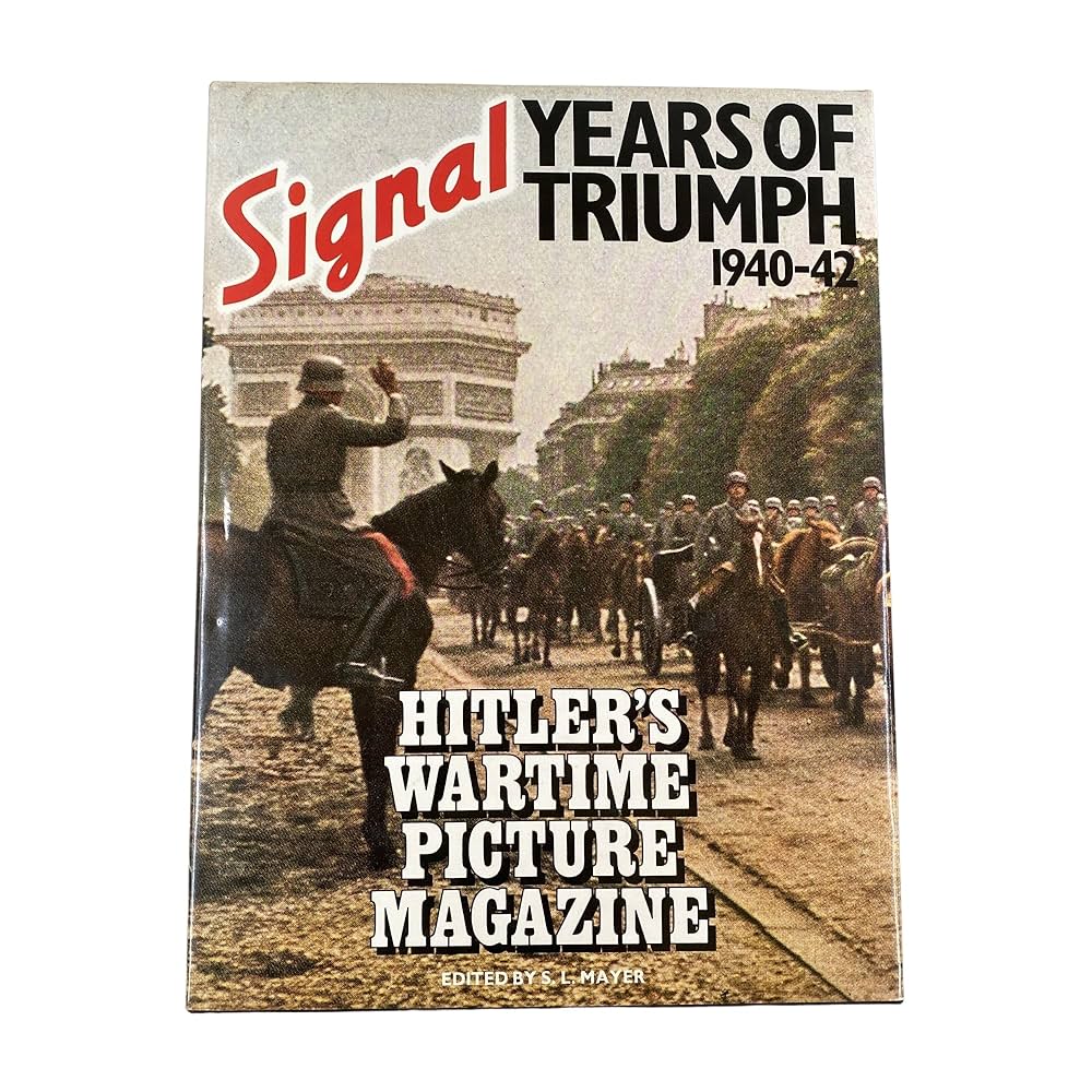 Signal, Years of Triumph, 1940-42: Hitler's Wartime Picture